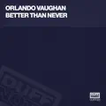 Better Than Never (Miguel Migs Salted Vocal)