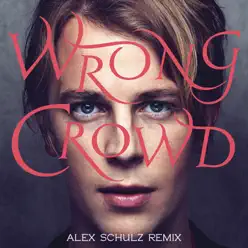 Wrong Crowd (Alex Schulz Remix) - Single - Tom Odell