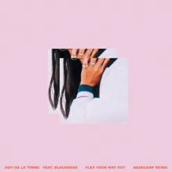 Flex Your Way Out (feat. Blackbear) [BASECAMP Remix] - Single - Sofi de la Torre