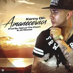 Amanecernos - Single - Kenny Dih Amanecernos - Single - Kenny Dih