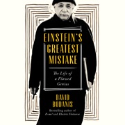 Einstein's Greatest Mistake: A Biography (Unabridged) - David Bodanis