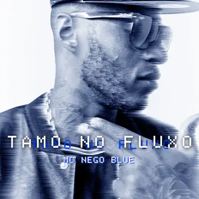 Tamo no Fluxo - Single - MC Nego Blue