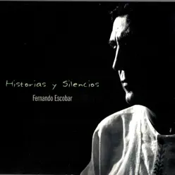 Historias y Silencios - Fernando Escobar