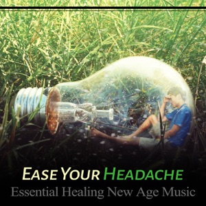 Ease Your Headache - Essential Healing New Age Music: Soothing Nature Sounds for Pain Relief, Mindfulness Meditation, Anti Stress Music, Guided Relaxation