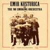 Emir Kusturica and the No Smoking Orchestra - Comandante