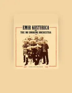 Listen to Emir Kusturica & The No Smoking Orchestra, watch music videos, read bio, see tour dates & more!