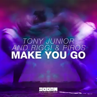 Make You Go (Extended Mix) - Single by Tony Junior & Riggi & Piros album reviews, ratings, credits