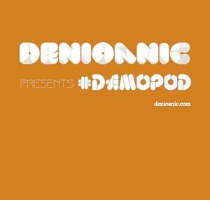 Denioanic presents #Damopod 116 (Circuit Edition)