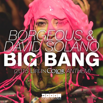 Big Bang (2015 Life In Color Anthem) - Borgeous & David Solano | Shazam