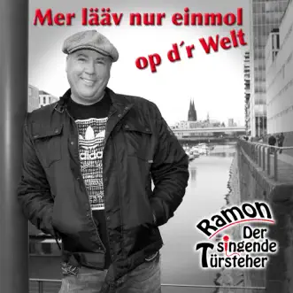 Mer lääv nur einmol op d'r Welt by Ramon (Der singende Türsteher) song reviws