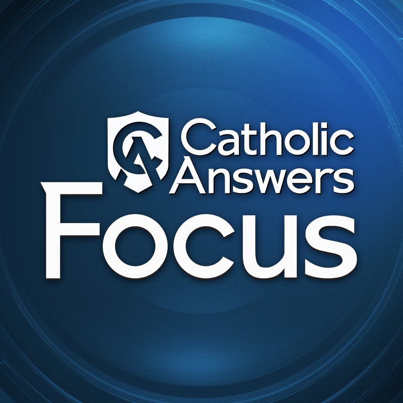 Catholic Answers Focus