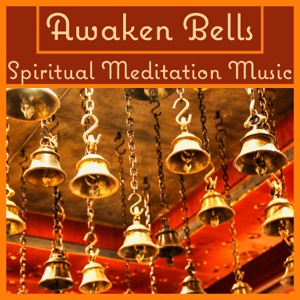 Awaken Bells: Spiritual Meditation Music with Native Flute, Tibetan Singing Bowls and Nature Sounds