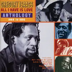 All I Have Is Love - Gregory Isaacs