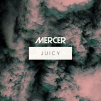 Juicy - Single - Mercer