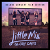 Glory Days (Deluxe Concert Film Edition) - Little Mix