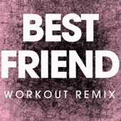 Power Music Workout - Best Friend (Extended Workout Remix)