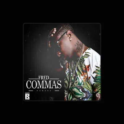 Listen to Fred Commas, watch music videos, read bio, see tour dates & more!