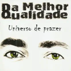 Universo de Prazer - Da Melhor Qualidade