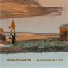 No Monsters Only Toys - John Leo Carter
