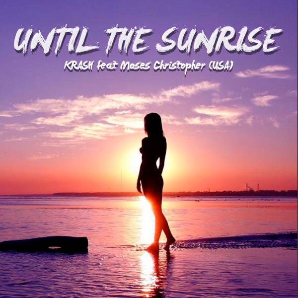 Until the Sunrise (feat. Moses Christopher) - Single