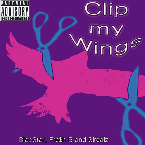 Cover of Clip My Wings (feat. Blapstar & Fre$h B) - Single