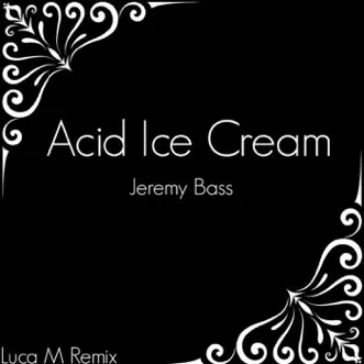 Acid Ice Cream (Acid Drums Mix) by Jeremy Bass song reviws