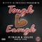 Tough Enough (feat. Triflin & Icelife) - Ditty Cincere lyrics