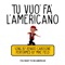 Tu vuò fà l'americano - Mike Field lyrics
