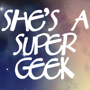 She’s A Super Geek podcast