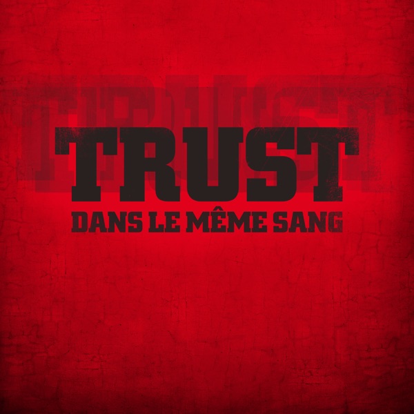 Dans le même sang - Trust