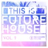 This Is Future House, Vol. 9