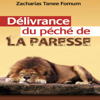 Délivrance du Péché de la Paresse [Deliverance from the Sin of Laziness] (Unabridged) - Zacharias Tanee Fomum