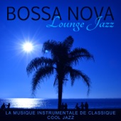 Bossa Nova Lounge Jazz - La musique instrumentale de classique cool jazz, Chillax collection, Soirée brasilien, Relaxation et délassement (La plage, Restaurant, Bar, Jazz club) artwork