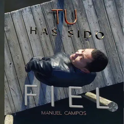 Tu Has Sido Fiel - Manuel Campos