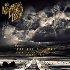 Take the Highway - Live at the Uptown Theater, Chicago, 1977 - Marshall Tucker Band