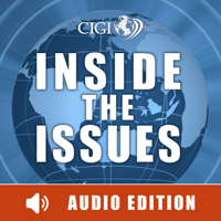 Inside the Issues: An Audio CIGI Podcast podcast