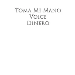 Toma Mi Mano - Single - Dinero Toma Mi Mano - Single - Dinero