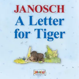 A Letter for Tiger: The story of how Little Bear and Little Tiger invented the letter post, the airmail and the telephone