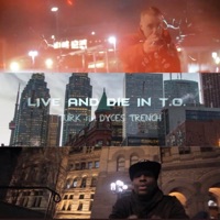 Live and Die in T.O. (feat. Dyces Trench) - Single - Turk