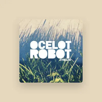 Listen to Ocelot Robot, watch music videos, read bio, see tour dates & more!