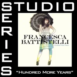 Hundred More Years (Studio Series Performance Track) - - EP - Francesca Battistelli