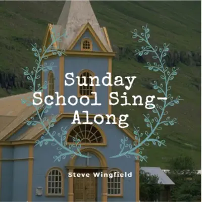 Sunday School Sing-Along - Steve Wingfield