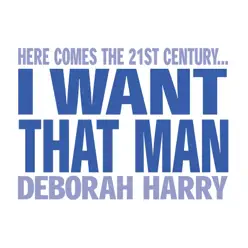 I Want That Man - Single - Debbie Harry