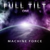 Full Tilt - Machine Force