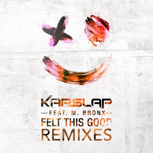 Felt This Good (feat. M. Bronx) [Remixes]