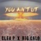You Ain't Lit (feat. Big Calo) - Cleo P lyrics