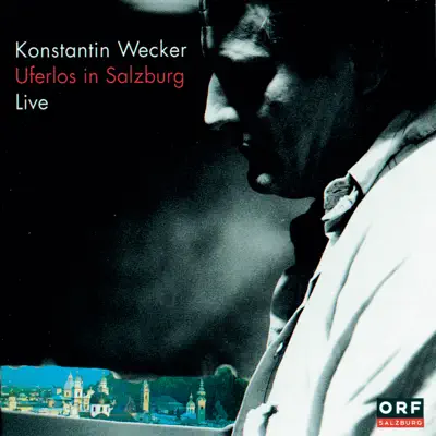 Uferlos in Salzburg - Konstantin Wecker