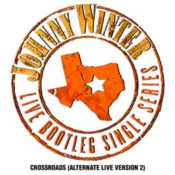 Crossroads (Alternative Live Version 2) - Single - Johnny Winter Crossroads (Alternative Live Version 2) - Single - Johnny Winter