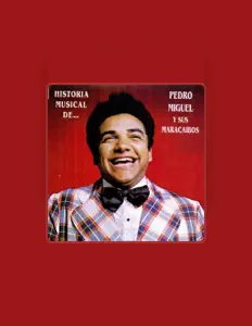 Pedro Miguel y Sus Maracaibos을(를) 듣고, 뮤직 비디오를 보고, 약력을 읽고, 투어 일정 등을 확인하세요!