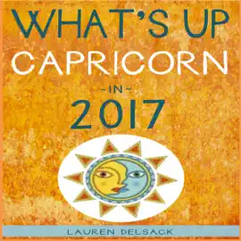 What's up Capricorn in 2017 (Unabridged)